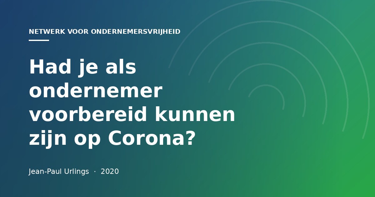 Had je als ondernemer voorbereid kunnen zijn op Corona?